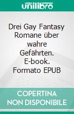 Drei Gay Fantasy Romane über wahre Gefährten. E-book. Formato EPUB ebook