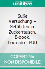 Süße Versuchung – Gefährten im Zuckerrausch. E-book. Formato EPUB ebook