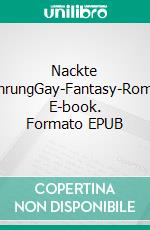 Nackte VerführungGay-Fantasy-Romance. E-book. Formato EPUB ebook