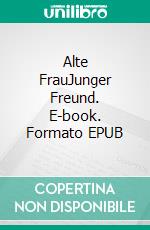 Alte FrauJunger Freund. E-book. Formato EPUB ebook