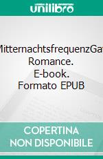MitternachtsfrequenzGay Romance. E-book. Formato EPUB ebook