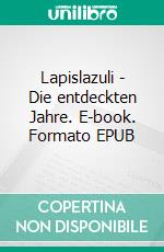 Lapislazuli - Die entdeckten Jahre. E-book. Formato EPUB ebook