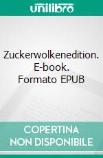 Zuckerwolkenedition. E-book. Formato EPUB ebook di Sabine Reinecke