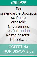 Der NonnengärtnerBoccaccios schönste erotische Novellen neu erzählt und in Reime gesetzt. E-book. Formato EPUB ebook