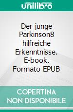 Der junge Parkinson8 hilfreiche Erkenntnisse. E-book. Formato EPUB ebook