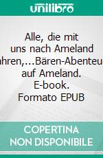 Alle, die mit uns nach Ameland fahren,...Bären-Abenteuer auf Ameland. E-book. Formato EPUB ebook