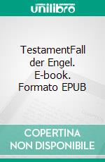 TestamentFall der Engel. E-book. Formato EPUB ebook