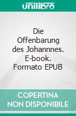 Die Offenbarung des Johannnes. E-book. Formato EPUB ebook di Guenther H. Klein