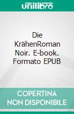 Die KrähenRoman Noir. E-book. Formato EPUB ebook di Zyprian Anderson