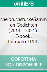 MuschelbruchstückeSammlung an Gedichten (2014 - 2021). E-book. Formato EPUB ebook