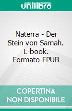 Naterra - Der Stein von Samah. E-book. Formato EPUB ebook