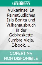 Vulkaninsel La PalmaSüdliches Isla Bonita und Vulkanausbruch in der Gebirgskette Cumbre Vieja. E-book. Formato EPUB ebook