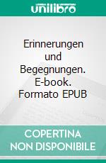 Erinnerungen und Begegnungen. E-book. Formato EPUB