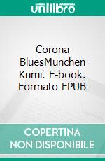 Corona BluesMünchen Krimi. E-book. Formato EPUB