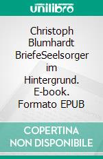 Christoph Blumhardt BriefeSeelsorger im Hintergrund. E-book. Formato EPUB ebook