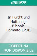 In Furcht und Hoffnung. E-book. Formato EPUB ebook