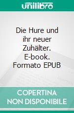 Die Hure und ihr neuer Zuhälter. E-book. Formato EPUB