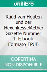 Ruud van Houten und der HexenkesselAether Gazette Nummer 4. E-book. Formato EPUB