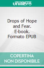 Drops of Hope and Fear. E-book. Formato EPUB ebook