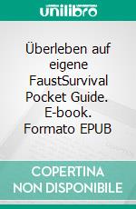 Überleben auf eigene FaustSurvival Pocket Guide. E-book. Formato EPUB ebook