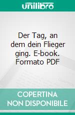 Der Tag, an dem dein Flieger ging. E-book. Formato PDF ebook di Jutta Kröpfl