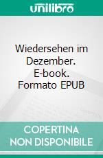 Wiedersehen im Dezember. E-book. Formato EPUB ebook