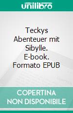 Teckys Abenteuer mit Sibylle. E-book. Formato EPUB ebook