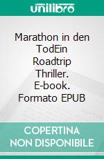 Marathon in den TodEin Roadtrip Thriller. E-book. Formato EPUB ebook di Engelbert Gottschalk