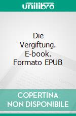 Die Vergiftung. E-book. Formato EPUB ebook