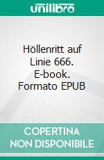 Höllenritt auf Linie 666. E-book. Formato EPUB