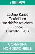 Lustige Karies Teufelchen Einschlafgeschichten. E-book. Formato EPUB ebook