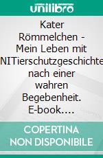 Kater Römmelchen - Mein Leben mit CNITierschutzgeschichten nach einer wahren Begebenheit. E-book. Formato EPUB