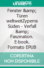 Fenster & Türen weltweitZyperns Süden - Verfall & Faszination. E-book. Formato EPUB ebook di fotolulu fotolulu