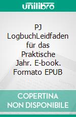 PJ LogbuchLeidfaden für das Praktische Jahr. E-book. Formato EPUB ebook di Charlotte Tverstedt