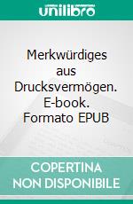 Merkwürdiges aus Drucksvermögen. E-book. Formato EPUB ebook