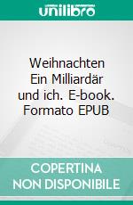 Weihnachten Ein Milliardär und ich. E-book. Formato EPUB ebook