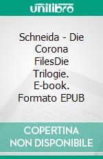 Schneida - Die Corona FilesDie Trilogie. E-book. Formato EPUB ebook di Johannes Girmindl