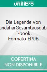 Die Legende von KandaharGesamtausgabe. E-book. Formato EPUB ebook di Noah Ritter vom Rande