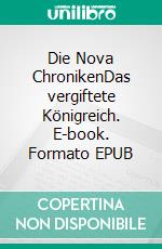 Die Nova ChronikenDas vergiftete Königreich. E-book. Formato EPUB ebook