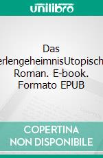 Das PerlengeheimnisUtopischer Roman. E-book. Formato EPUB ebook di Evelin Heinecke