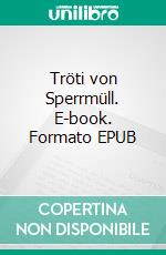 Tröti von Sperrmüll. E-book. Formato EPUB ebook
