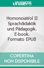 HomonoiaVol II Sprachdidaktik und Pädagogik. E-book. Formato EPUB ebook