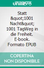 Statt &quot;1001 Nacht&quot; 1001 TagWeg in die Freiheit. E-book. Formato EPUB ebook