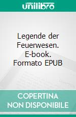 Legende der Feuerwesen. E-book. Formato EPUB ebook