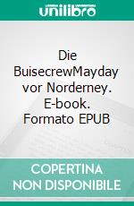 Die BuisecrewMayday vor Norderney. E-book. Formato EPUB ebook