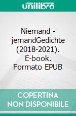 Niemand - jemandGedichte (2018-2021). E-book. Formato EPUB ebook di Fritz Sebastian Konka