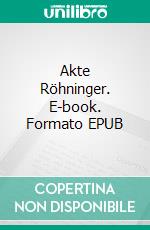 Akte Röhninger. E-book. Formato EPUB ebook