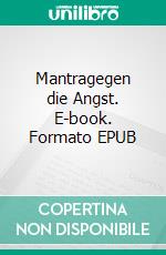 Mantragegen die Angst. E-book. Formato EPUB ebook