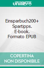 Einsparbuch200+ Spartipps. E-book. Formato EPUB ebook di Frank Weber