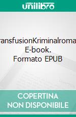 TransfusionKriminalroman. E-book. Formato EPUB ebook